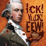 Ick! Yuck! Eew! Our Gross American History